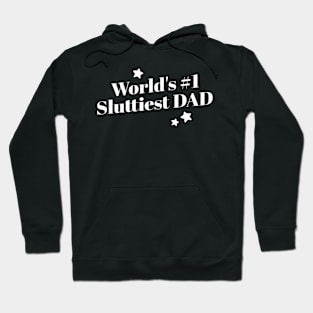 World'S 1 Sluttiest Dad Humor Fathers Daddy Joke Hoodie